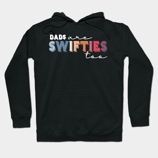 Dads Are Swifties Too  Funny Father's Day Hoodie by LEMOUS TEES